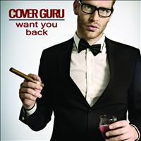 Cover Guru - Want U Back (Originally Performed by Cher Lloyd) - Single
