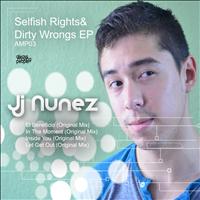 Jj Nunez - Selfish Rights & Dirty Wrongs