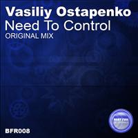 Vasiliy Ostapenko - Need To Control
