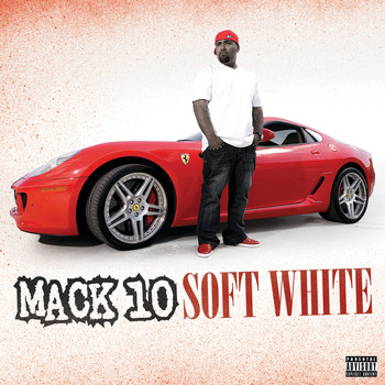 Mack 10 - Soft White (Explicit)