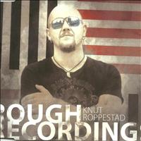 Knut Roppestad - Rough Recordings
