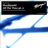 Muzikjunki - All the Time