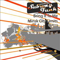 Subway Funk - Bring It On / Minsk City Limits