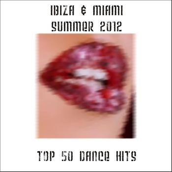 Various Artists - Ibiza & Miami Summer 2012 Top 50 Dance Hits (Explicit)