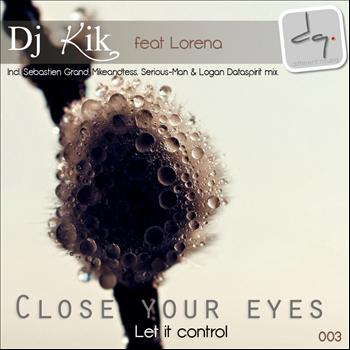 Dj Kik feat Lorena - Close Your Eyes (Let It Control) E.P