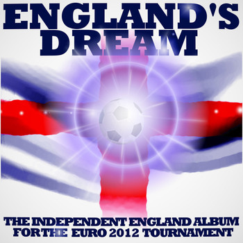 Various Artists - England's Dream: The Independent England Album For Euro 2012