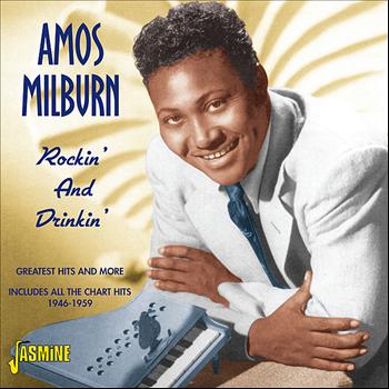 Amos Milburn - Rockin' And Drinkin' - Greatest Hits And More - Includes All The Chart Hits 1946 - 1961