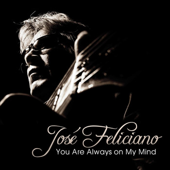 José Feliciano - You Are Always on My Mind - Single