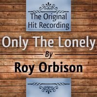 Roy Orbison - The Original Hit Recording: Only the Lonely