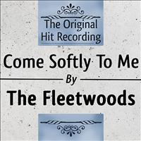 The Fleetwoods - The Original Hit Recording: Come Softly to me