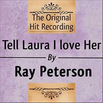 Ray Peterson - The Original Hit Recording: Tell Laura I Love her