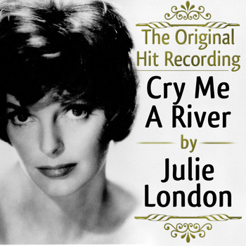 Julie London - The Original Hit Recording - Cry me a River