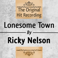 Ricky Nelson - The Original Hit Recording: Lonesome Town