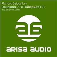 Richard Sebastian - Delusional / Full Disclosure E.P.