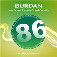 Burdan - New Born / Shoulda Coulda Woulda EP