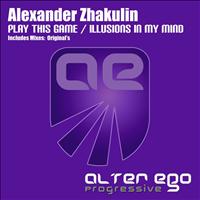 Alexander Zhakulin - Play This Game / Illusions In My Mind