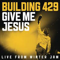 Building 429 - Give Me Jesus:  Live From Winter Jam (EP)