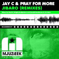 Jay C & Pray For More - Jibaro (Remixes)