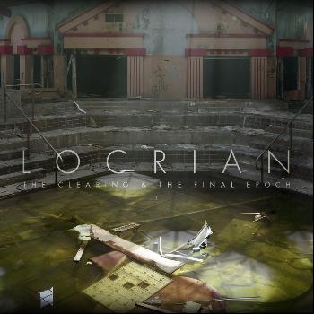 Locrian - The Clearing/ The Final Epoch