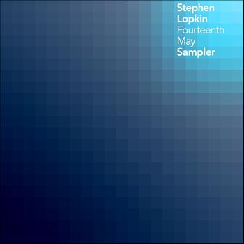 Stephen Lopkin - Fourteenth May (Album Sampler)