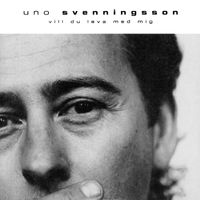 Uno Svenningsson - Vill du leva med mig