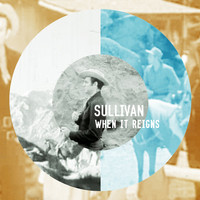 Sullivan - When It Reigns