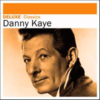 Danny Kaye - Deluxe: Classics