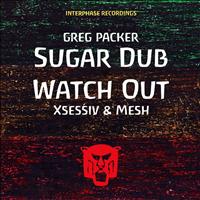 Greg packer - Sugar Dub / Watch Out