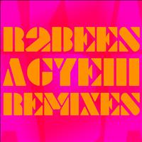 R2Bees - Agyeiii Remixes