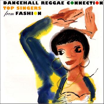 Various Artists - Dance Hall Reggae Connection....Top Singers From Fashion