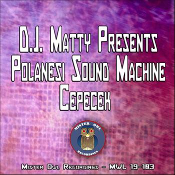 Dj Matty Polanesi Sound Machine - Cepecek