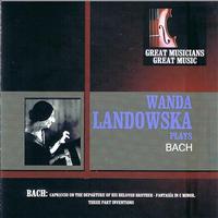 Wanda Landowska - Great Musicians, Great Music: Wanda Landowska Performs Bach and Fischer
