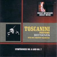 NBC Symphony Orchestra - Great Musicians, Great Music: Arturo Toscanini Performs Beethoven with the NBC Symphony Orchestra
