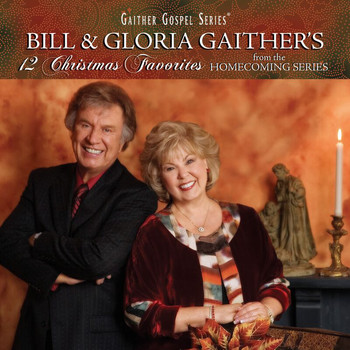Bill & Gloria Gaither - 12 Christmas Favorites