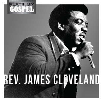 Rev. James Cleveland - Platinum Gospel- Rev. James Cleveland