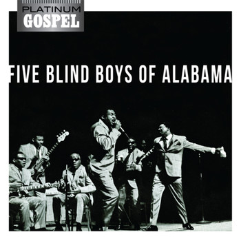 The Five Blind Boys Of Alabama - Platinum Gospel-The Five Blind Boys of Alabama