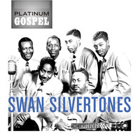 The Swan Silvertones - Platinum Gospel: The Swan Silvertones