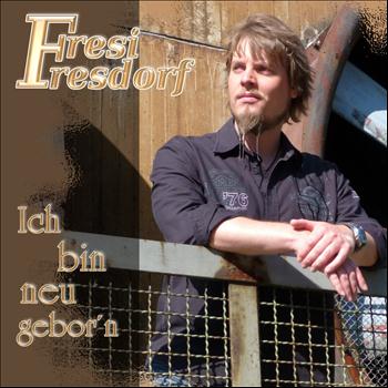 Fresi Fresdorf - Ich bin neugebor'n