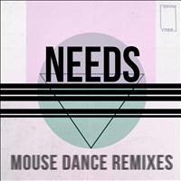 Needs - Mouse Dance (Remixes)