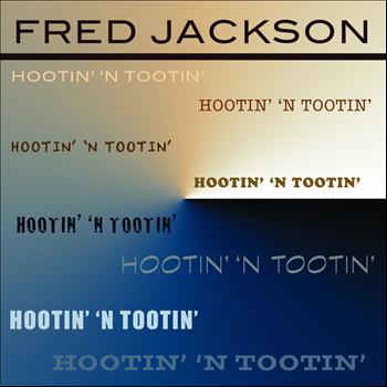 Fred Jackson - Hootin 'n Tootin'