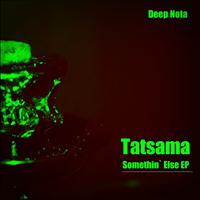 Tatsama - Somethin Else