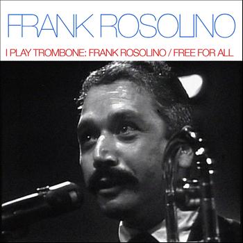 Frank Rosolino - I Play Trombone: Frank Rosolino / Free For All