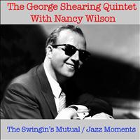 George Shearing Quintet, Nancy Wilson - The Swingin's Mutual / Jazz Moments