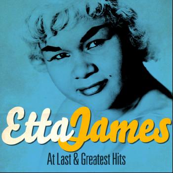 Etta James - Etta James - At Last and Greatest Hits
