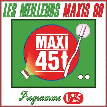 Various Artists - Maxis 80 : Programme 1/25 (Les meilleurs maxi 45T des années 80)