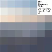 The Diogenes Club - Do You Know How to Feel It?