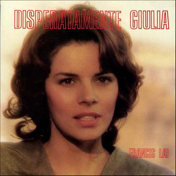 Francis Lai - Disperatamente Giulia