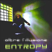 Entropy - Oltre l'illusione