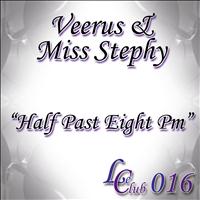 Veerus, Miss Stephy - Half Past Eight Pm
