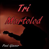 Paul Glaeser - Tri martolod